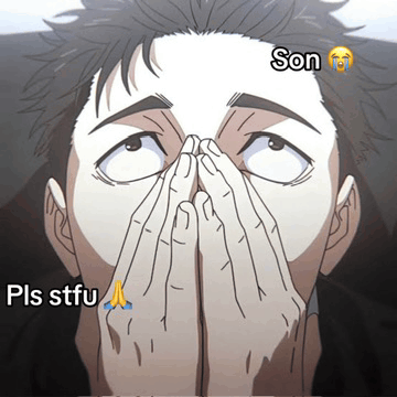 a cartoon of a man covering his face with his hands with the words son pls stfu below him