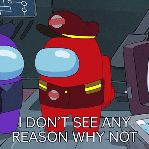 among us characters standing next to each other with the caption i don 't see any reason why not