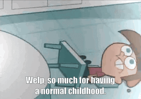 a cartoon character is laying on the floor with the words welp so much for having a normal childhood