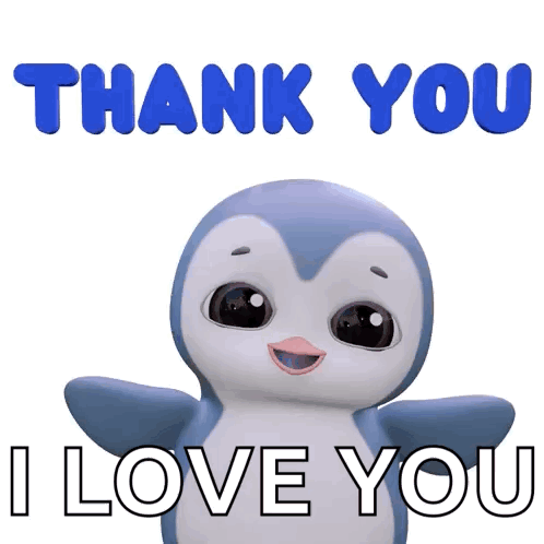 A smiling baby penguin opens its flippers below “THANK YOU I LOVE YOU.”
