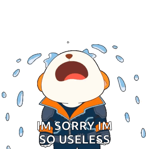 A crying cartoon hamster wails under “I’M SORRY I’M SO USELESS.”