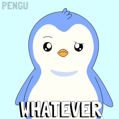 Cute blue penguin shrugs under “WHATEVER.”