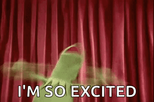 Kermit the Frog pops up before red curtains with the caption “I'M SO EXCITED”.