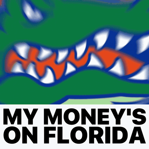 a poster that says my money 's on florida with a picture of an alligator