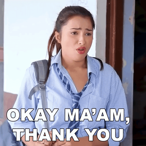 a girl in a blue shirt and tie says okay ma am thank you
