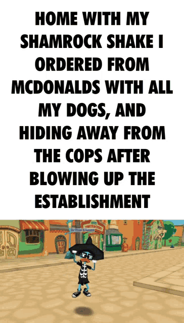 a picture of a cartoon character with the words home with my shamrock shake i ordered from mcdonalds