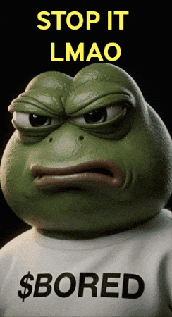 A grumpy green frog looks annoyed beneath “STOP IT LMAO” and “$BORED.”