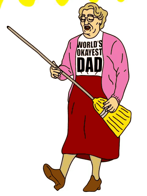 a woman wearing a world 's okayest dad shirt is holding a mop