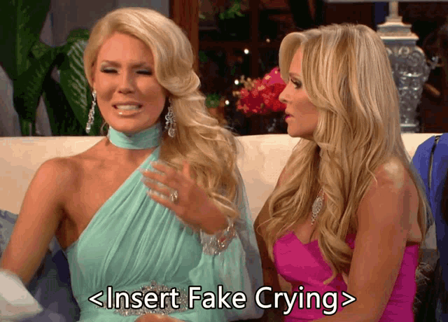 two women sitting on a couch with the words insert fake crying below them