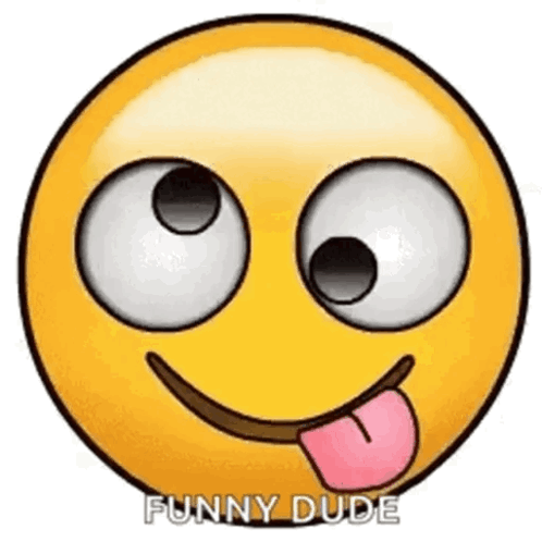 A yellow rolling-eyes emoji sticks out its tongue with “FUNNY DUDE” text.
