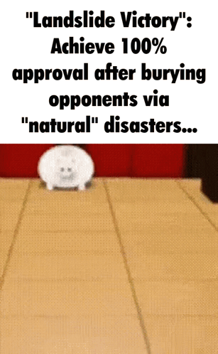 a screenshot of a video game that says " landslide victory achieve 100 % approval after burying opponents via natural " disasters