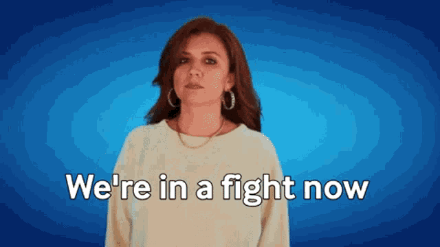 a woman says " we 're in a fight now " on a blue background