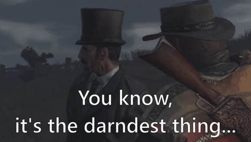 a man in a top hat is talking to another man with the words " you know it 's the darndest thing "