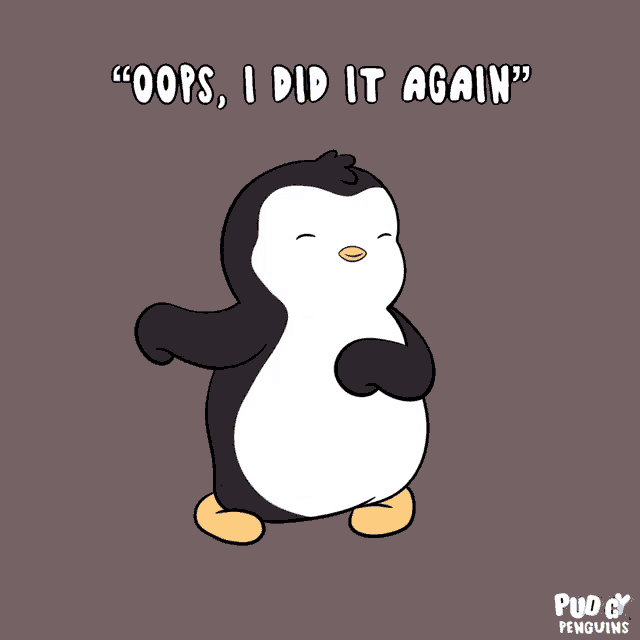 A cartoon penguin stands with “OOPS, I DID IT AGAIN” above it.