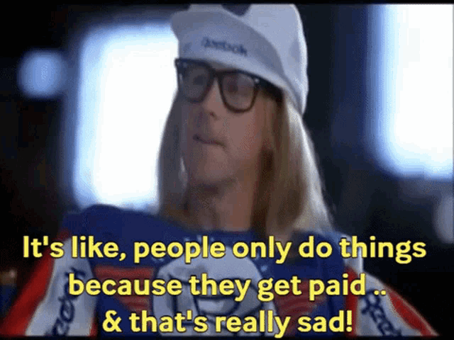 a man wearing a reebok hat and glasses says " it 's like people only do things because they get paid "